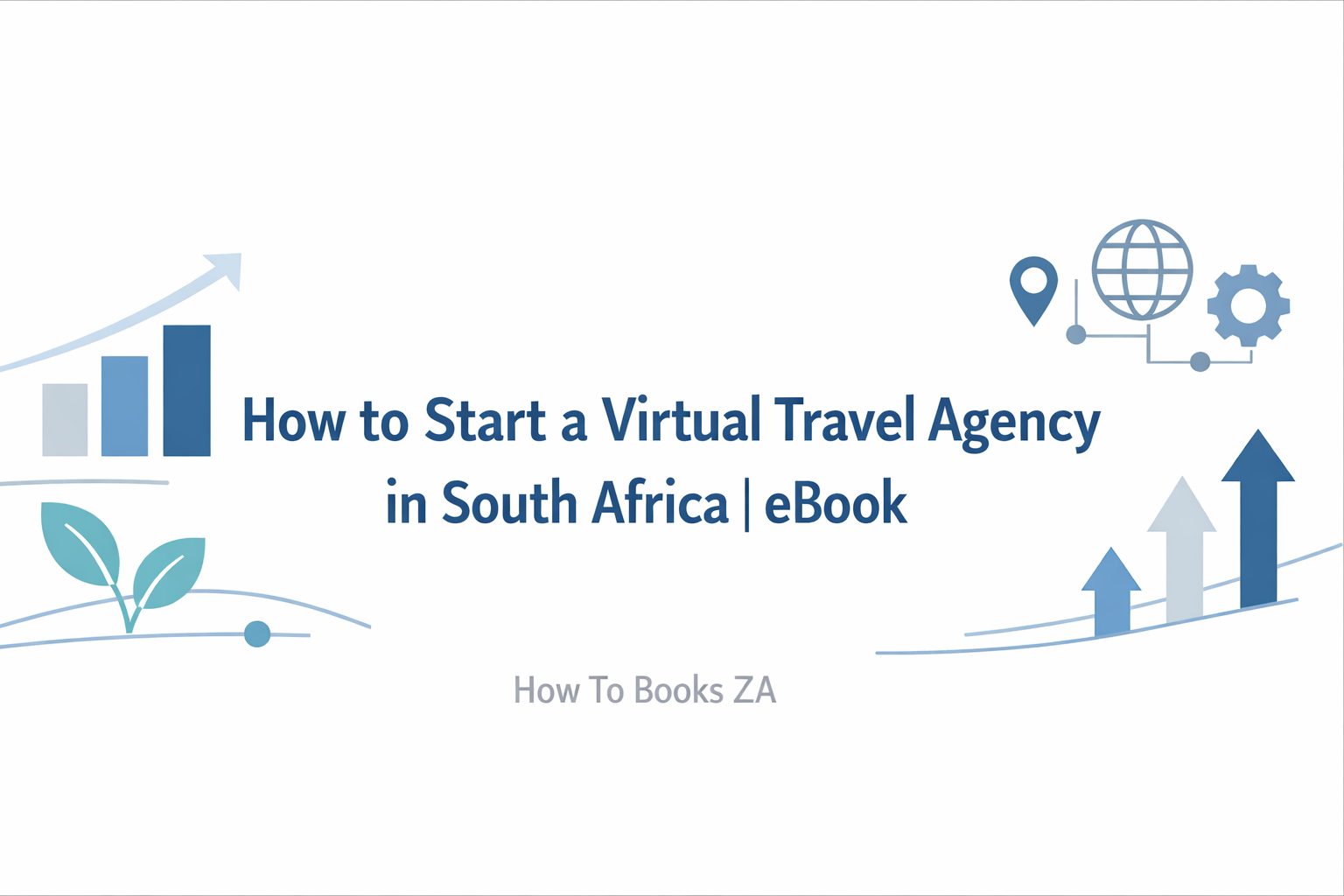  How to Start a Virtual Travel Agency in South Africa 