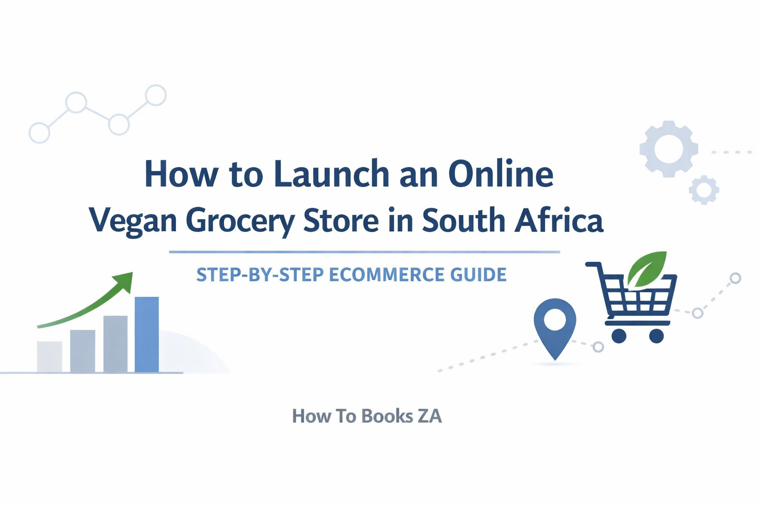  How to Launch an Online Vegan Grocery Store in South Africa | Step-by-Step eCommerce Guide