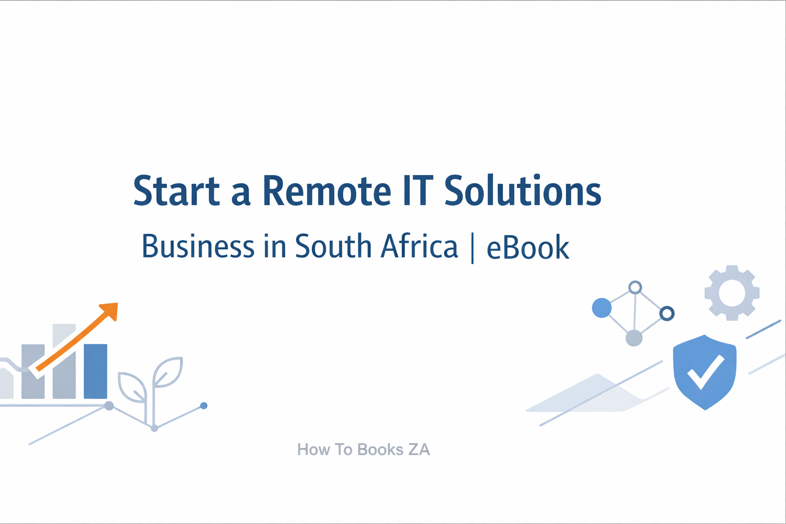  How to Start a Remote IT Solutions Provider