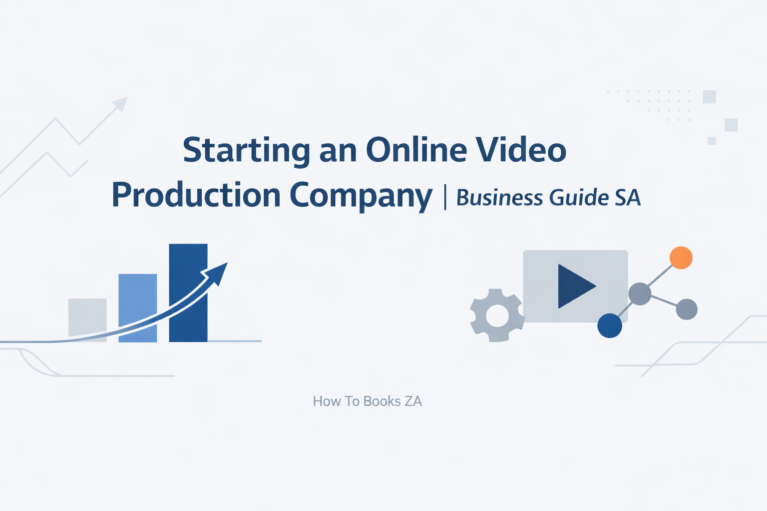  Starting an Online Video Production Company | Business Guide SA 