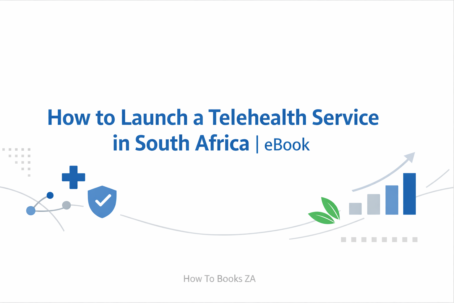  How to Launch a Telehealth Service in South Africa | eBook