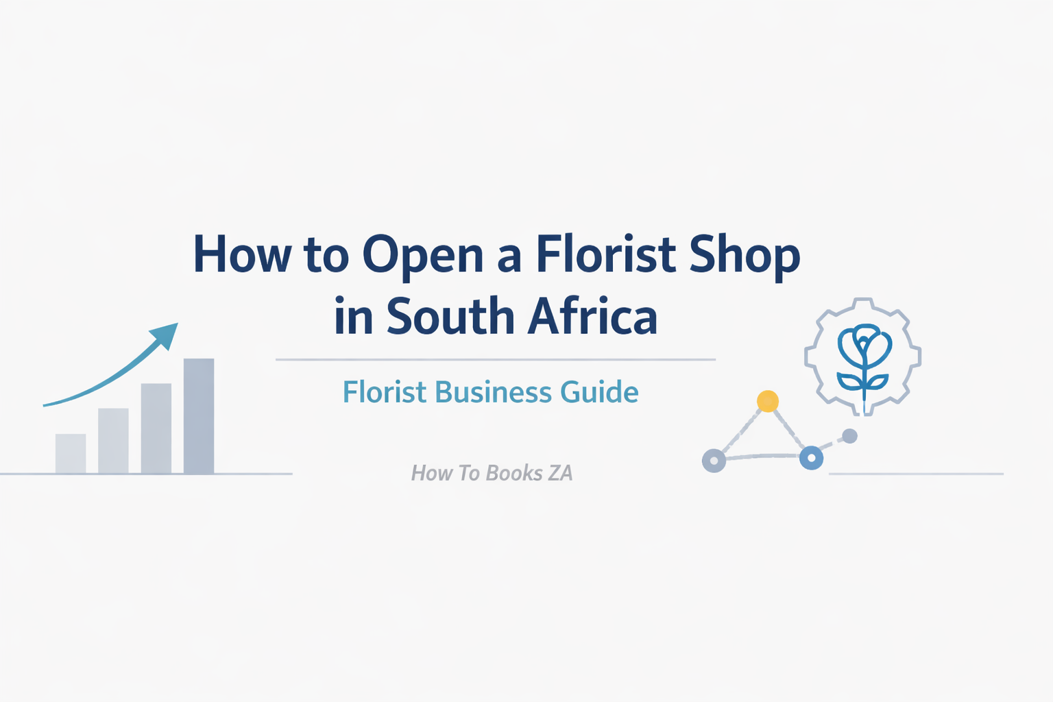 How to Open a Florist Shop in South Africa | Florist Business Guide