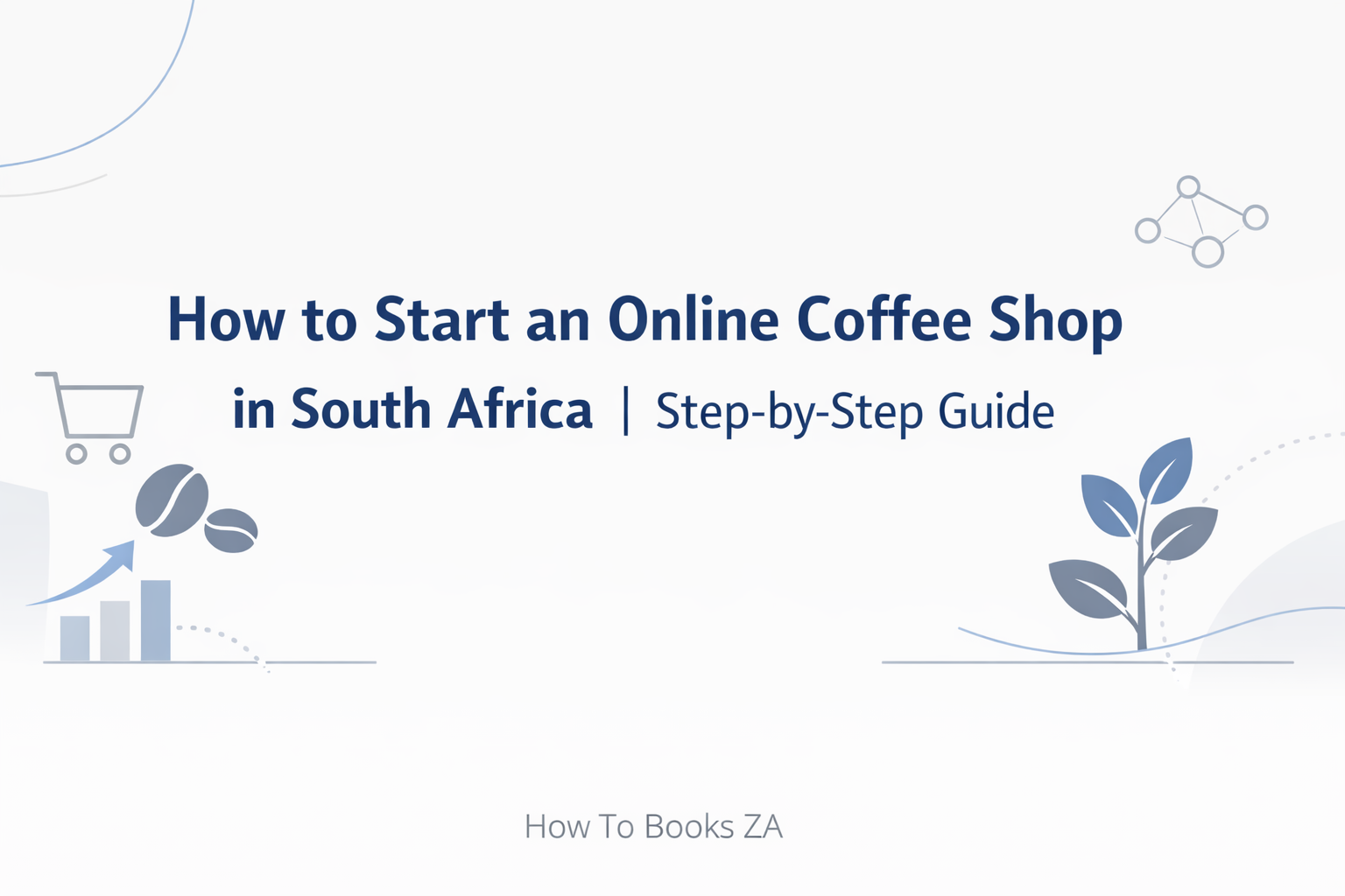  How to Start an Online Coffee Shop | Brewing Success Virtually 