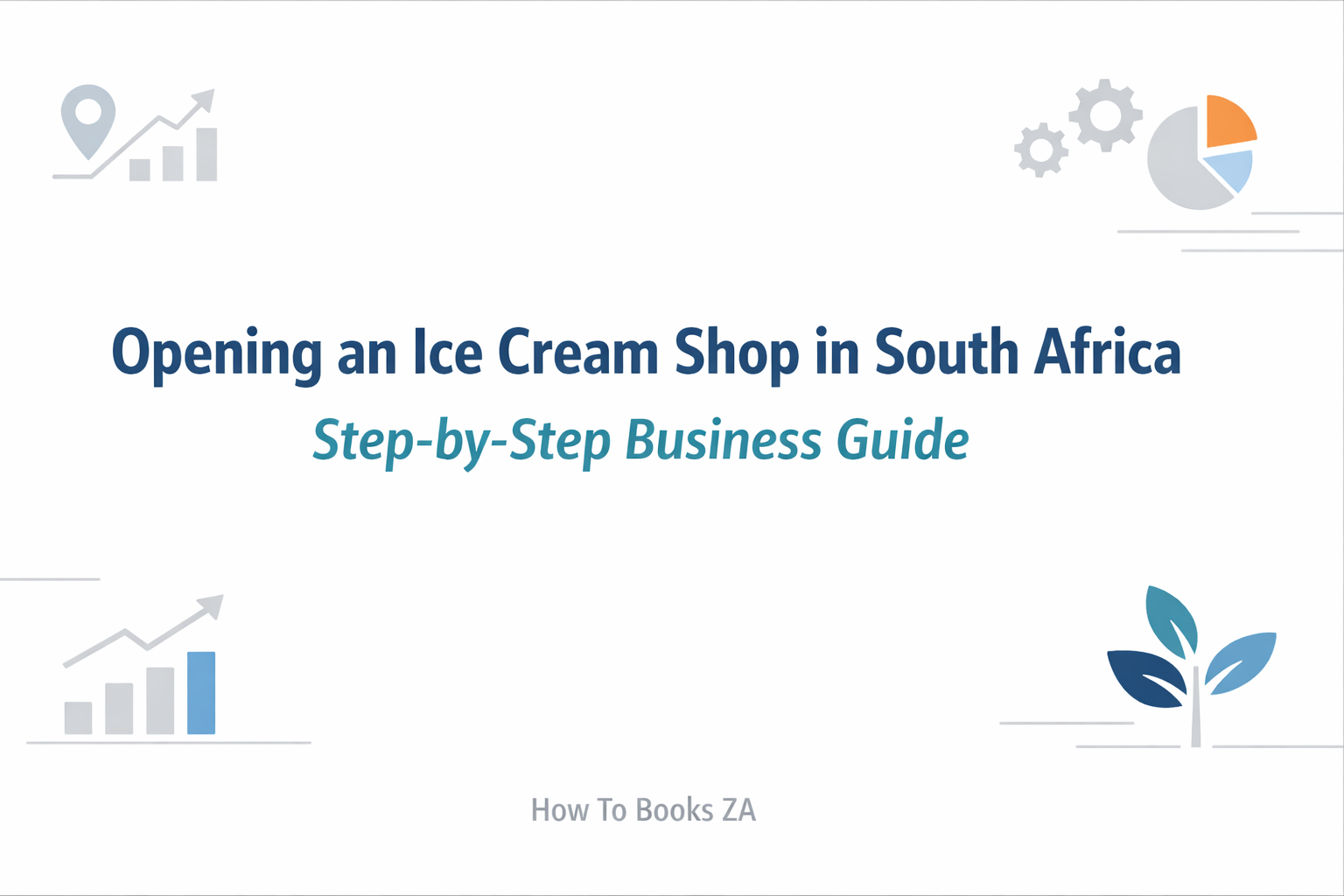  Opening an Ice Cream Shop in South Africa | Step-by-Step Business Guide
