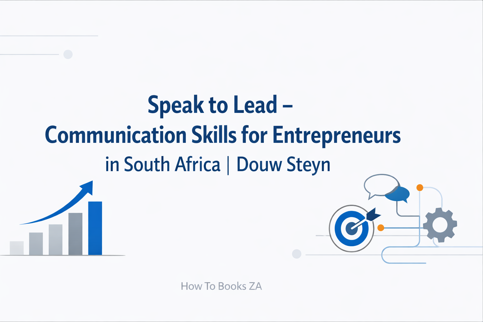 Speak to Lead – Communication Skills for Entrepreneurs in South Africa | Douw Steyn