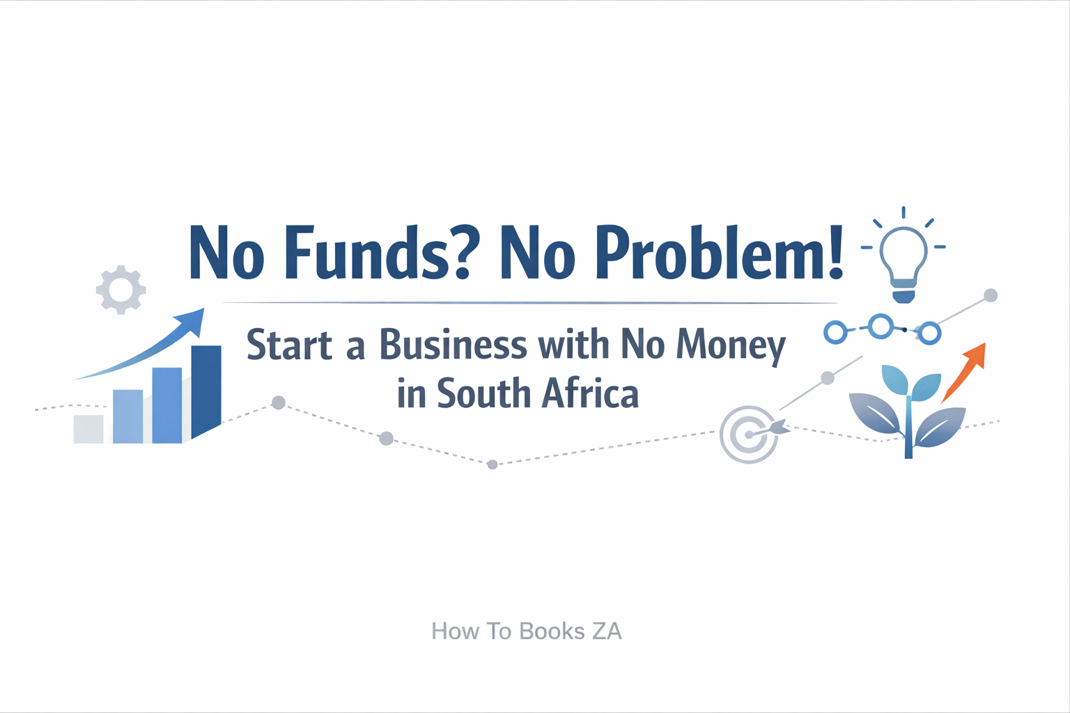  No Funds? No Problem! | Start a Business with No Money in South Africa