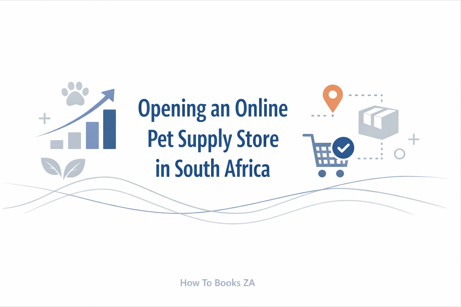  Opening an Online Pet Supply Store in South Africa