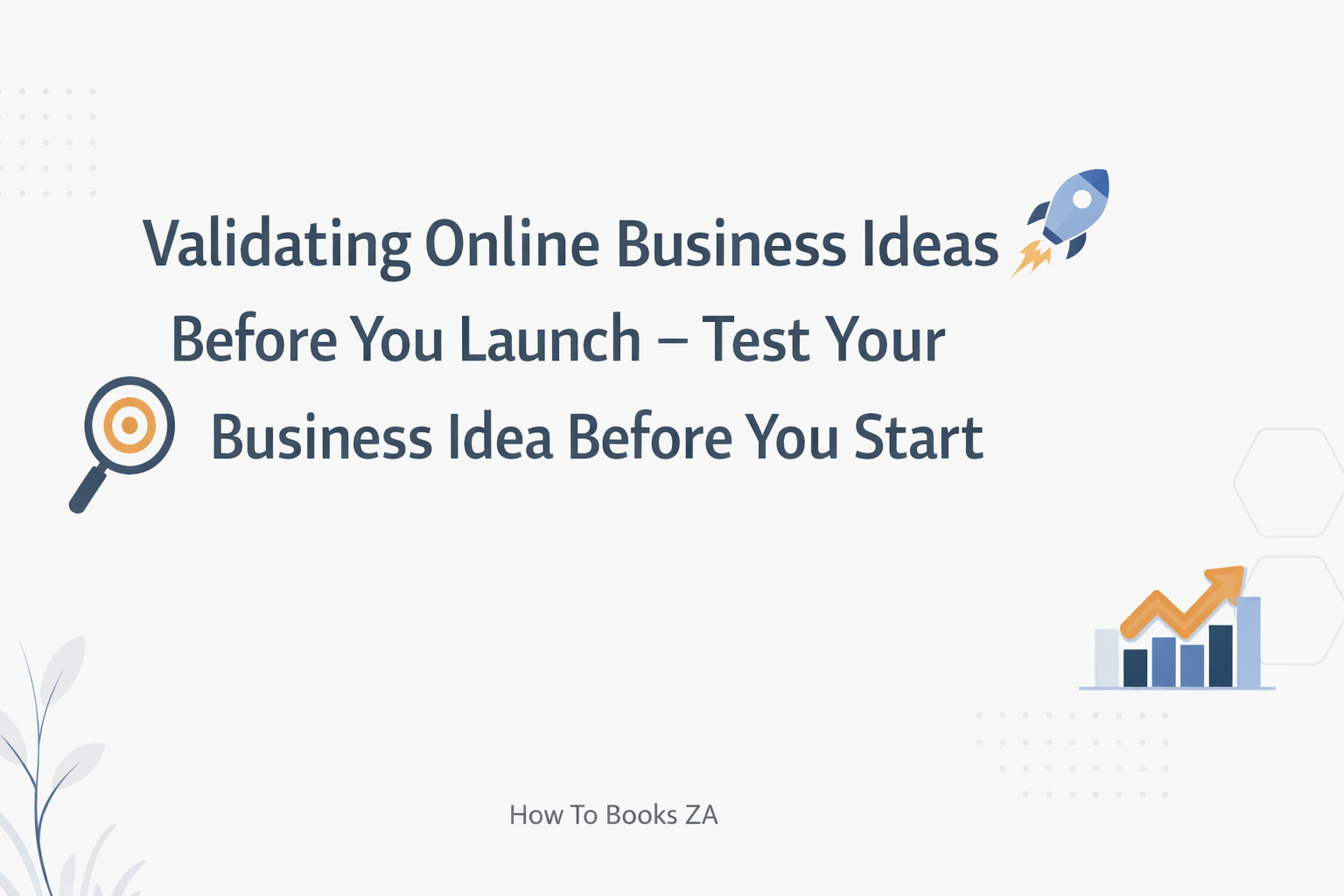  Validating Online Business Ideas Before You Launch – Test Your Business Idea Before You Start