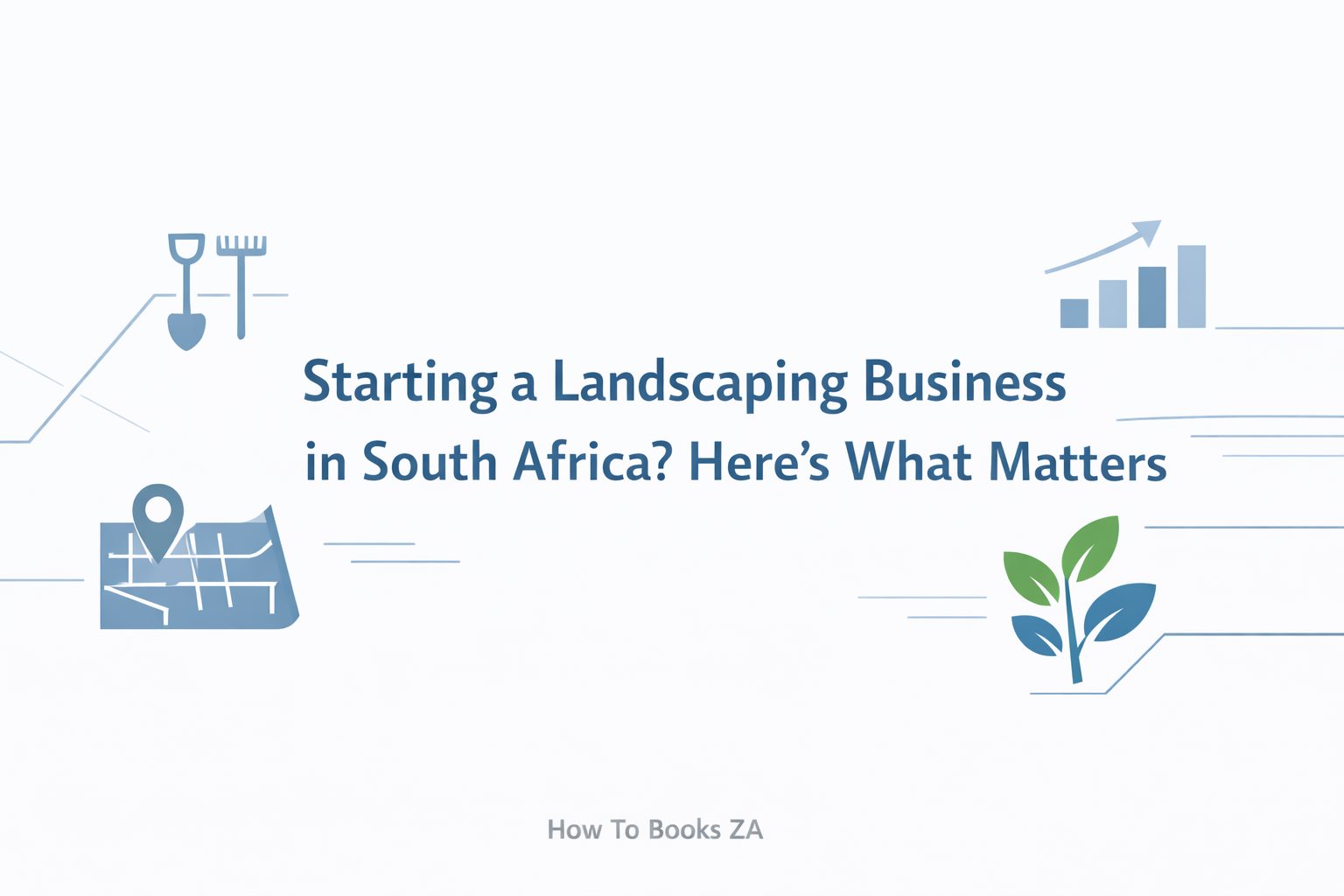 A practical breakdown of what actually matters when starting a landscaping business in South Africa — beyond tools and hard work.