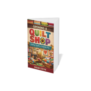 Opening a Quilt Shop: Patching Together a Profitable Plan