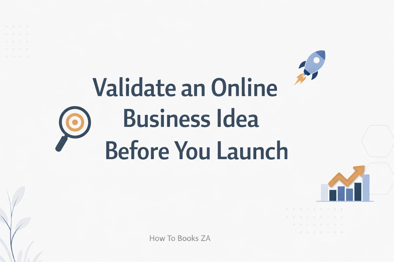 How to Validate an Online Business Idea Before You Launch (Step-by-Step Guide)